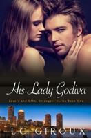 His Lady Godiva 1479388750 Book Cover