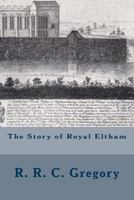 The Story of Royal Eltham (Classic Reprint) 154135754X Book Cover