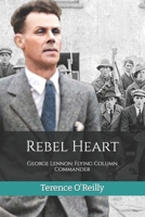 Rebel Heart: George Lennon: Flying Column Commander B0C9S99TJ4 Book Cover