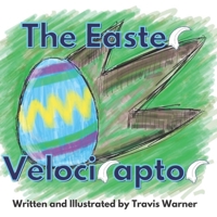 The Easter Velociraptor B08Y4KCKQ3 Book Cover