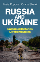 Russia and Ukraine: Entangled Histories, Diverging States 1509557369 Book Cover