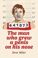 The man who grew a penis on his nose: A short, bizarre story B0C47YQY6D Book Cover