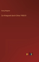 Zur Kriegszeit Durch China 1900/01 3368426680 Book Cover