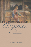 Traditions of Eloquence: The Jesuits and Modern Rhetorical Studies 082326453X Book Cover