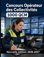 Concours Opérateur des Collectivités : 1000 QCM Corrigés: Cadre juridique, appels, vidéoprotection, alertes et transmissions : préparation ciblée et explications détaillées B0HFC54N19 Book Cover