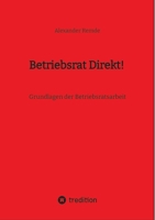 Betriebsrat Direkt!: Grundlagen der Betriebsratsarbeit (German Edition) 3384033299 Book Cover