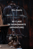 Mi Clase de Nigromante (Adventure) B0CRQQ7ZMF Book Cover