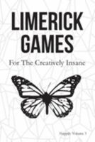 Limerick Games: For the Creatively Insane: Happily Volume 3 1692156373 Book Cover