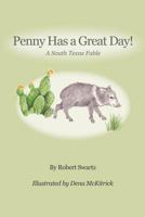 Penny Has a Great Day! a South Texas Fable 1621418022 Book Cover