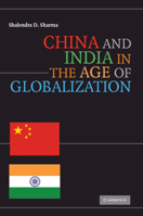 China and India in the Age of Globalization 0521731364 Book Cover