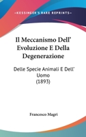 Il Meccanismo Dell' Evoluzione E Della Degenerazione: Delle Specie Animali E Dell' Uomo (1893) 1161204822 Book Cover