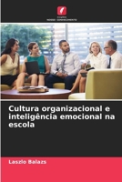 Cultura organizacional e inteligência emocional na escola 6209129684 Book Cover