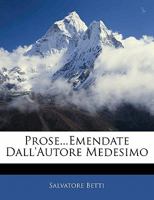 Prose...Emendate Dall'autore Medesimo 1142970051 Book Cover