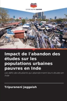Impact de l'abandon des études sur les populations urbaines pauvres en Inde (French Edition) 6208097304 Book Cover