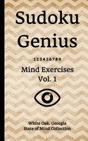 Sudoku Genius Mind Exercises Volume 1: White Oak, Georgia State of Mind Collection 1654494615 Book Cover