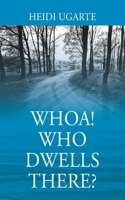 Whoa! Who Dwells There? 1977252796 Book Cover