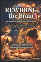 Rewiring the Brain Volume 5: A Journey Through Neuroscience, Neuroplasticity, and Human Transformation: The Renewed Mind in Everyday Life – Daily ... Growth (Rewiring the Brain Collection) B0H3HJ27VC Book Cover