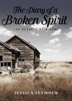 The Diary of a Broken Spirit 1683335392 Book Cover