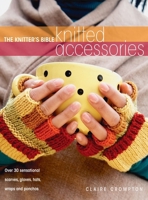 The Knitter's Bible - Knitted Accessories 1446312313 Book Cover