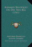 Annales Belgiques Ou Des Pays-Bas (1761) 1104616017 Book Cover