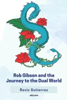 Rob Gibson and the Journey to the Dual World 9355973144 Book Cover