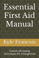 Essential First Aid Manual: Critical Life-Saving Techniques for Emergencies B0DQH8Q25C Book Cover
