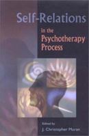 Self-Relations in the Psychotherapy Process 1557987335 Book Cover
