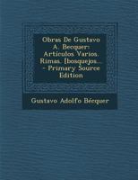 Obras De Gustavo A. Becquer: Artículos Varios. Rimas. [bosquejos... 1018749608 Book Cover