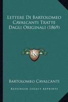 Lettere Di Bartolomeo Cavalcanti Tratte Dagli Originali (1869) 1160178380 Book Cover