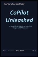 CoPilot Unleashed: A Comprehensive Guide to Mastering this Powerful AI Assistant B0F29KFXFR Book Cover
