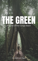 The Green: A Novel of the Congo Basin B0GN99M2VW Book Cover