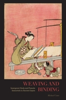 Weaving and Binding: Immigrant Gods and Female Immortals in Ancient Japan 0824829573 Book Cover