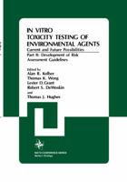 In Vitro Toxicity Testing Of Environmental Agents, Current and Future Possibilities, Part B: Development of Risk Assessment Guidelines (NATO Conference Series 1: Ecology, Vol. 5b) 0306411245 Book Cover