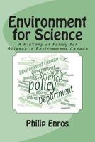 Environment for Science: A History of Policy for Science in Environment Canada 0992070406 Book Cover
