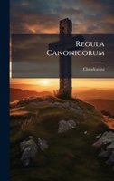 Regula Canonicorum 1023851172 Book Cover