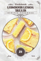 Luscious Lemon Treats: Recipes cookbook B0CTYML3KF Book Cover
