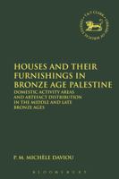 Houses and Their Furnishings in Bronze Age Palestine: Domestic Activity Areas and Artifact Distribution in the Middle and Late Brozne Ages (Jsot/Aso) 1850753555 Book Cover