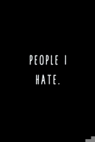 People I Hate.: A Journal for Writing Down All The Things You're Not 'Supposed' to Say Out Loud (My Crazy Life Journals) 1695473663 Book Cover