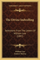 The Divine Indwelling: Selections From The Letters Of William Law 034347574X Book Cover