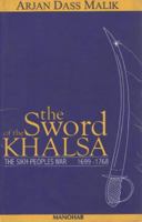 Sword of the Khalsa; Sikh Peoples War 1699-1768 8173042942 Book Cover