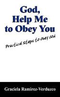 God, Help Me to Obey You: Practical Steps to Obey God 1432732102 Book Cover