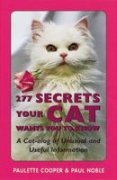 277 Secrets Your Cat Wants You to Know: A Cat-Alog of Unusual and Useful Information 0898159520 Book Cover