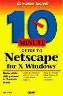 10 Minute Guide to Netscape for X-Windows 0789705710 Book Cover