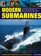 Modern Submarines: An Illustrated Reference Guide to Underwater Vessels of the World, from Post-War Nuclear-Powered Submarines to Advanced Attack Submarines of the 21st Century. Featuring Over 50 Subm 1844766861 Book Cover