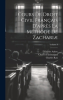 Cours De Droit Civil Français D'après La Méthode De Zachariæ; Volume 3 1021157236 Book Cover