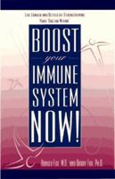 Boost Your Immune System Now!: Live Longer and Better by Strengthening Your Doctor Within 0761508430 Book Cover