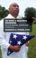 Oh What a Beautiful Mourning: My Life Before, During and After 9/11 1478702184 Book Cover