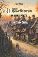 Il Medioevo in 111 risposte vol.2: la vita in città B086G8NYSX Book Cover