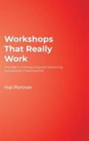 Workshops That Really Work: The ABCs of Designing and Delivering Sensational Presentations 1412915120 Book Cover
