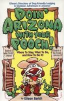 Doin' Arizona With Your Pooch!: Where to Stay, What to Do, and How to Do It! (Vacationing with Your Pet Travel Series) 188446520X Book Cover